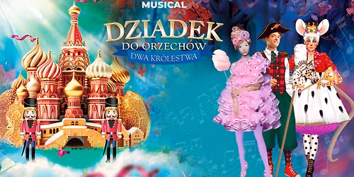 W\u0142oc\u0142awek: Teatr Muzyczny Forte - Dziadek do Orzech\u00f3w - Dwa Kr\u00f3lestwa