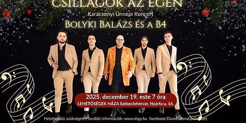 \u2018CSILLAGOK AZ \u00c9GEN\u2019 Kar\u00e1csonyi Koncert \u2013 Bolyki Bal\u00e1zs \u00e9s a B4