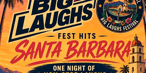 BIG LAUGHS IN SANTA BARBARA