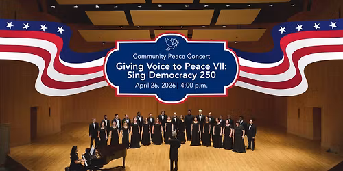 Giving Voice to Peace VII: Sing Democracy 250