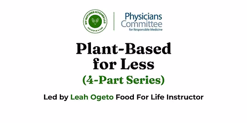 Plant-Based for Less: 4-Week Series on Budget-Friendly Healthy Eating