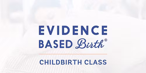 Evidence Based Birth\u00ae Six Week Series Childbirth Class