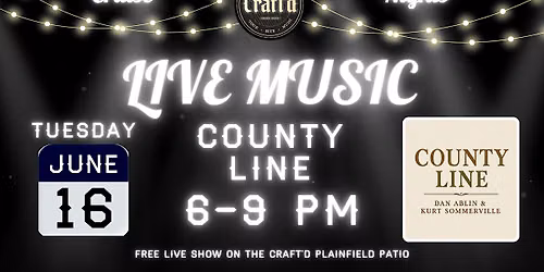 Craft'd Plainfield Live Music on the Patio - County Line - Tuesday 6\/16
