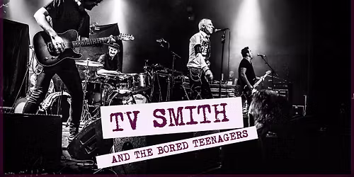 TV SMITH &amp; THE BORED TEENAGERS