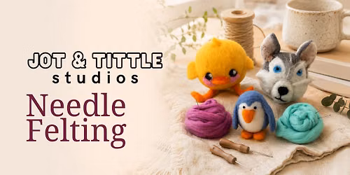 Needle Felting Workshop