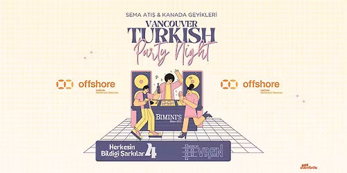 Vancouver Turkish Party Night \/ Herkesin Bildi\u011fi \u015eark\u0131lar 4 w\/Sema At\u0131\u015f