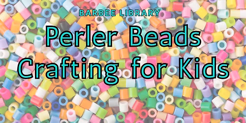 Perler Beads Crafting for Kids @ Barbee