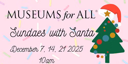 Sundaes with Santa: Museums For All