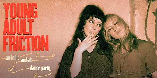 Young Adult Friction: an indie + alt dance party