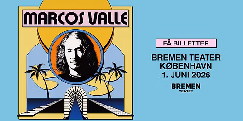 F\u00c5 BILLETTER! Marcos Valle | Bremen Teater, K\u00f8benhavn