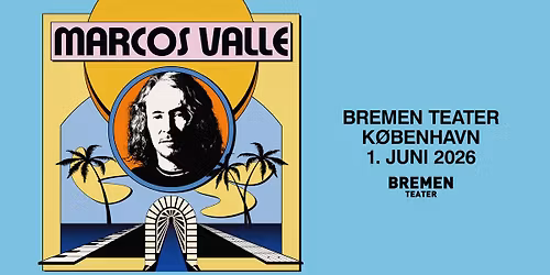 Marcos Valle | Bremen Teater, K\u00f8benhavn