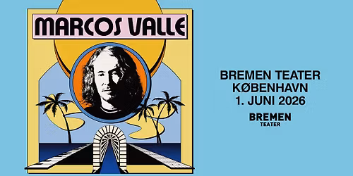 Marcos Valle | Bremen Teater, K\u00f8benhavn
