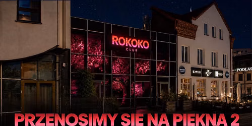 PRZENOSIMY SI\u0118 NA PI\u0118KN\u0104 2 | ROKOKO CLUB BIA\u0141YSTOK