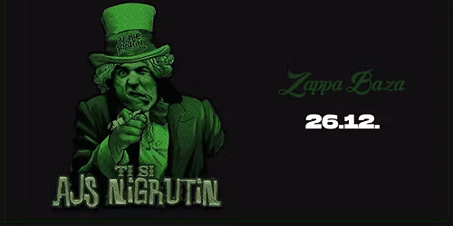 Ajs Nigrutin \/\/ Zappa Baza