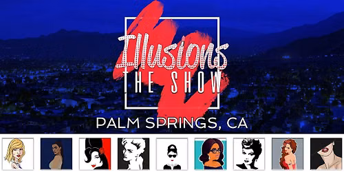 Illusions The Drag Queen Show Palm Springs, CA - Drag Queen Dinner Show -