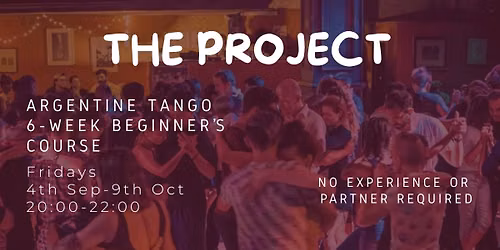 THE PROJECT - 6week Argentine Tango Beginner's course