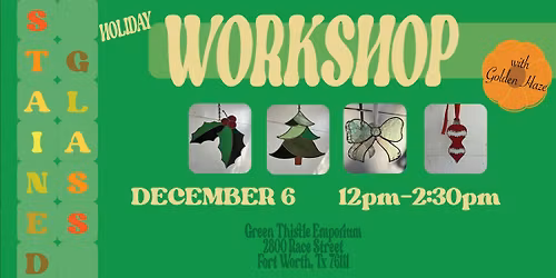 Intro to Stained Glass: Holiday Workshop