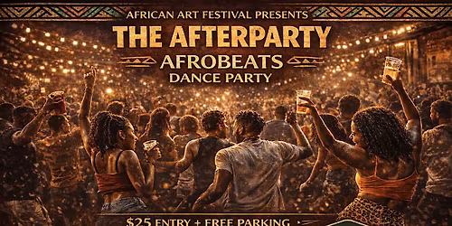 THE AFRICAN ART FESTIVAL AFTER PARTY PRESENTS AFRO BEATS