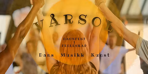 V\u00e5rSol Dagsfest - Kunst, musikk, dans og felleskap