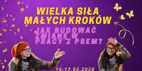 Wielka si\u0142a ma\u0142ych krok\u00f3w - o tym jak budowa\u0107 zmian\u0119 w pracy z psem! Emilka Czechowicz w Toruniu 