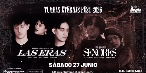 TUMBAS ETERNAS FEST 2026 - LAS ERAS \/ SEXORES \/ MON\u00d6CHROME