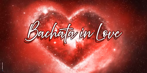 BACHATA IN LOVE \ud83d\udc9e 6\u21928 FEB 2026
