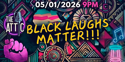 Black Laughs Matter Comedy Show @ The Attic Comedy Club