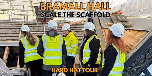 Bramall Hall - Scale The Scaffold: Hard Hat Tour