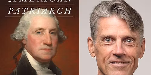 Renowned Historian H. W. Brands, \u201cAmerican Patriarch: The Life of George Washington\u201d