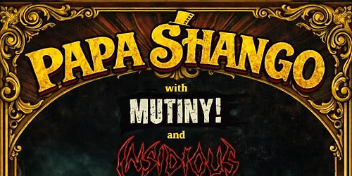 Papa shango, Mutiny and Insidious\n