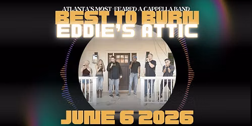 Best To Burn || A Cappella Awesomeness at Eddie's Attic