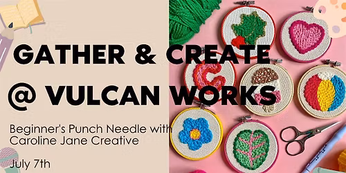 Gather & Create @ Vulcan Works - Punch Needle Workshop