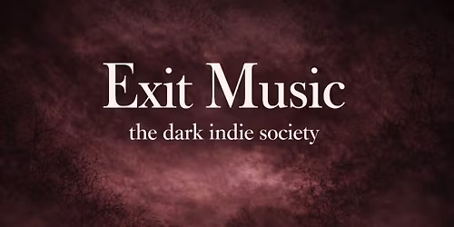 Exit Music \/\/ The Dark Indie Society \/\/