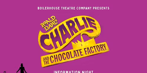 Information Night: Charlie and the Chocolate Factory