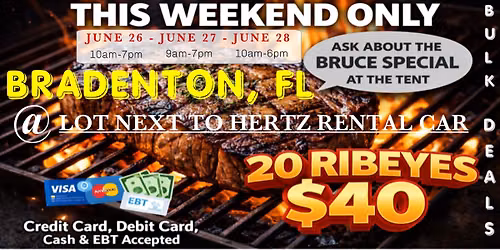 GRAND OPENING: 20 RIBEYES $40 / HUGE TRUCKLOAD MEAT SALE IN BRADENTON, FL @ LOT NEXT TO HERTZ RENTAL