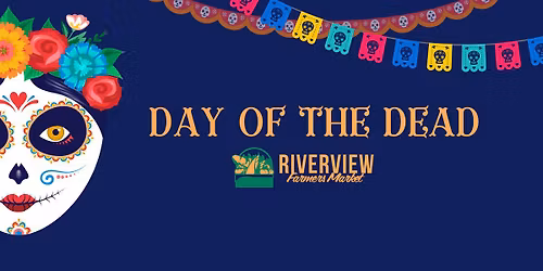 Day of the Dead Celebration at the Riverview Farmers Market