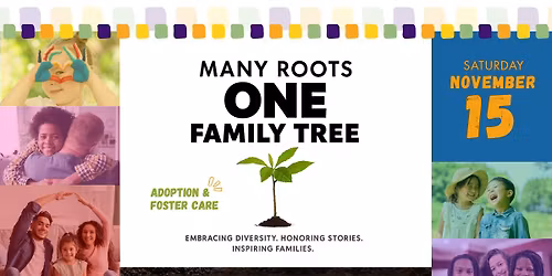 Many Roots, One Family Tree: Adoption & Foster Care