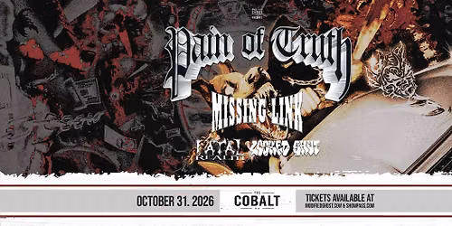 PAIN OF TRUTH with Missing Link, Fatal Realm & Locked Shut - October 31
