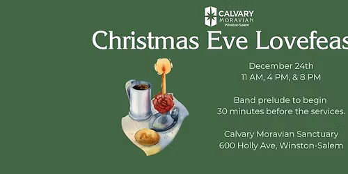 Calvary Moravian Christmas Eve Lovefeasts & Candle Services