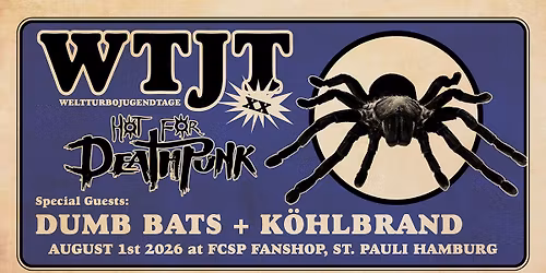 WTJT **: w.\/ HOT FOR DEATHPUNK, DUMB BATS, K\u00d6HLBRAND