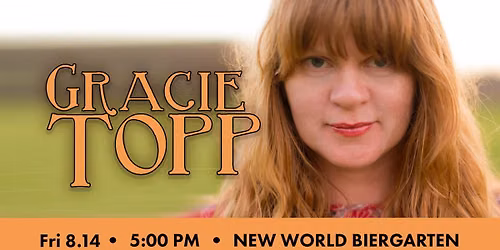 Gracie Topp @ New World Biergarten 8\/14\/2026