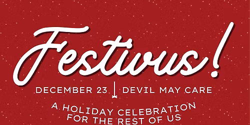 Festivus @ Devil May Care