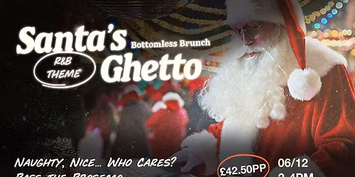 \ud83c\udf85\u2728 Santa\u2019s Ghetto Bottomless Brunch \u2728\ud83c\udf85