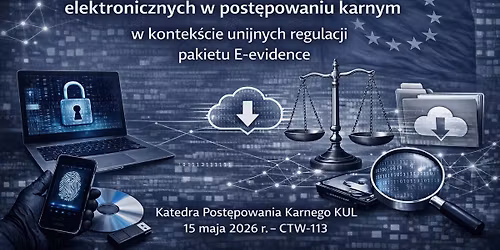 Og\u00f3lnopolska Konferencja Naukowa: Pozyskiwanie dowod\u00f3w elektronicznych w post\u0119powaniu karnym