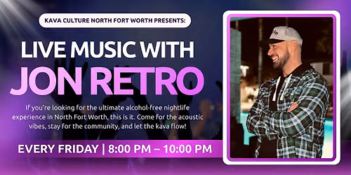 Live Music Friday with Jon Retro at Kava Culture NFW