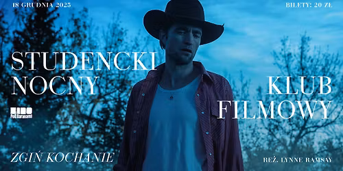 ZGI\u0143 KOCHANIE - pokaz z dyskusj\u0105 @studencki Nocny Klub Filmowy #387