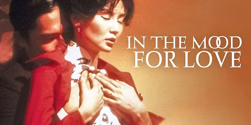 IN THE MOOD FOR LOVE (2000) - from Wong Kar-wai - on the big screen!