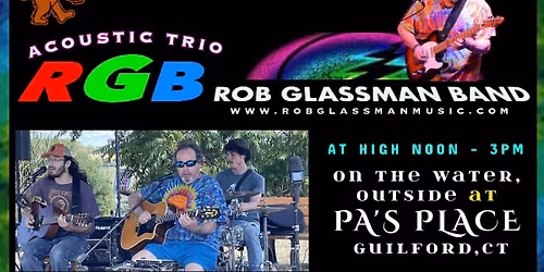 RGB (Acoustic Trio) "LAST SUNDAY of THE MONTH" at Pa's Place Guilford,CT Noon-3pm