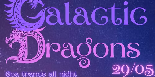 Galactic Dragons 2: Psytrance Party @Molotov 