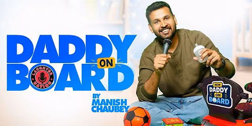 Daddy on Board - Standup by Manish Chaubey